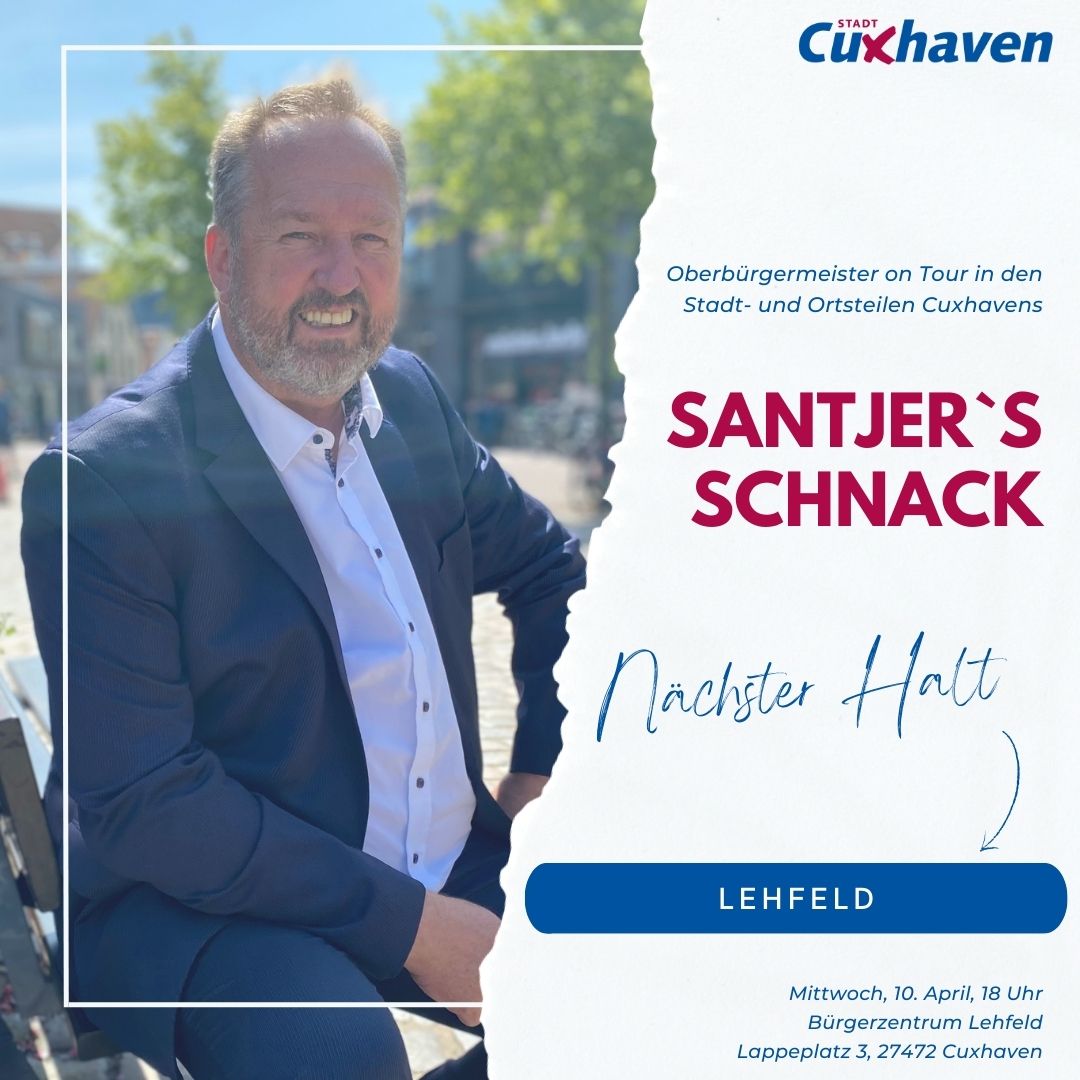 „Santjer's Schnack“ geht in die nächste Runde: Oberbürgermeister berichtet über Entwicklung Cuxhavens 